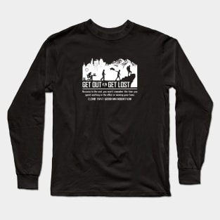 GET OUT AND GET LOST Long Sleeve T-Shirt